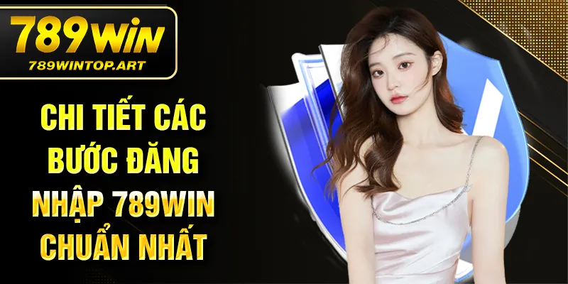 Chi tiết các bước đăng nhập 789Win chuẩn nhất