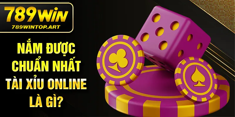 Nắm được chuẩn nhất tài xỉu online là gì?
