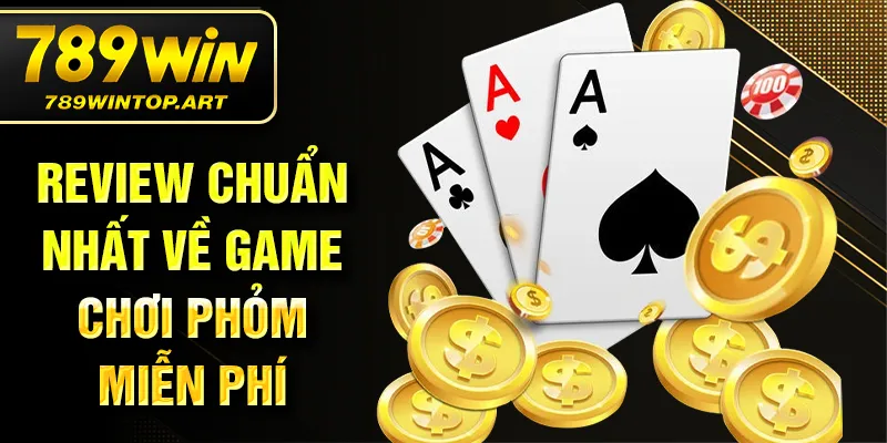 Review chuẩn nhất về game chơi phỏm miễn phí