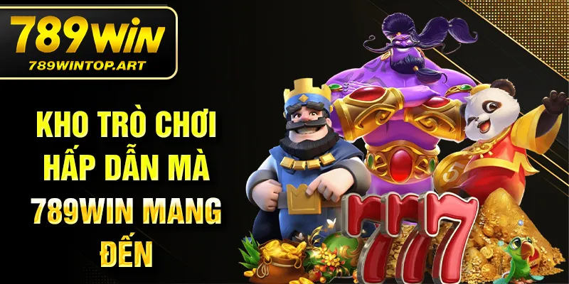Kho trò chơi hấp dẫn mà 789Win mang đến
