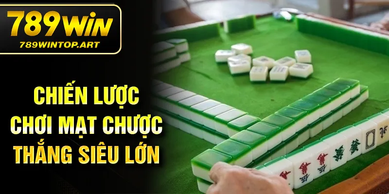 Chiến lược chơi mạt chược thắng siêu lớn