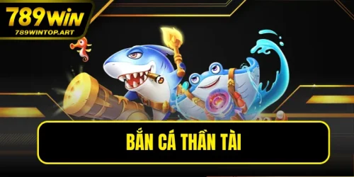 Bắn Cá Thần Tài
